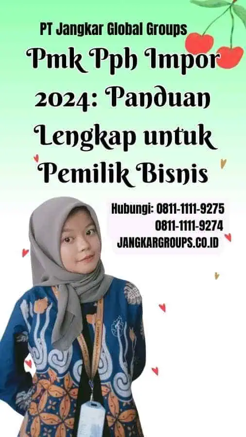 Pmk Pph Impor 2024 Panduan Lengkap untuk Pemilik Bisnis