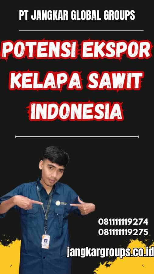 Potensi Ekspor Kelapa Sawit Indonesia