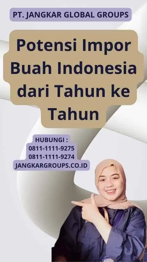 Potensi Impor Buah Indonesia dari Tahun ke Tahun