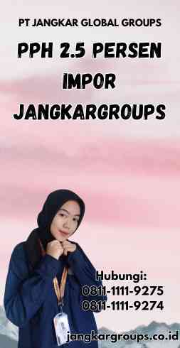 Pph 2.5 Persen Impor Jangkargroups