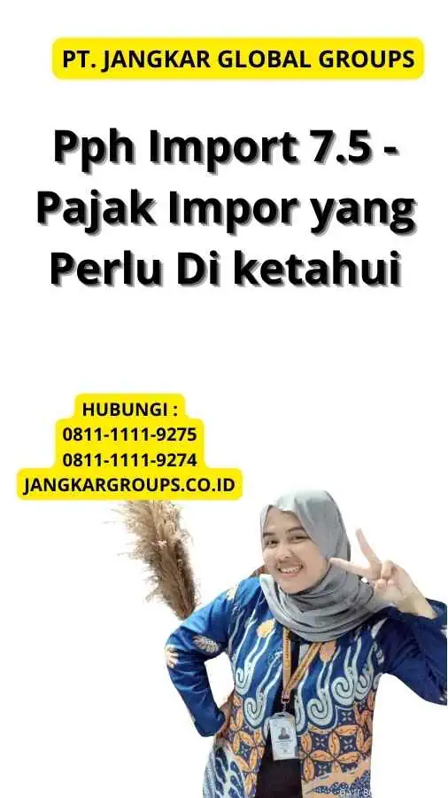 Pph Import 7.5 - Pajak Impor yang Perlu Di ketahui