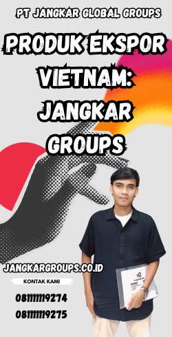 Produk Ekspor Vietnam: Jangkar Groups