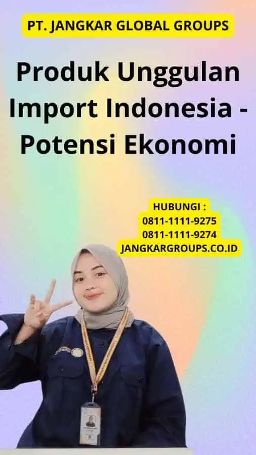 Produk Unggulan Import Indonesia - Potensi Ekonomi