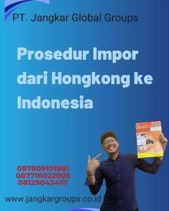 Prosedur Impor dari Hongkong ke Indonesia