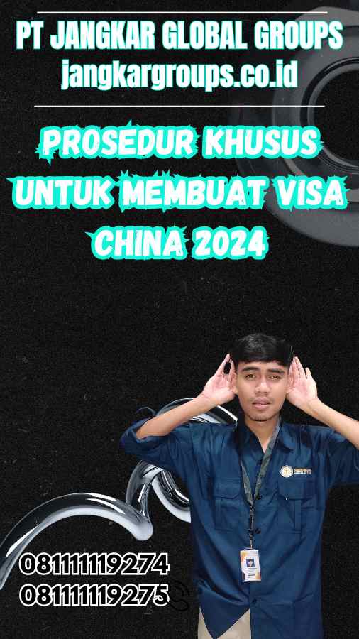 Prosedur Khusus untuk Membuat Visa China 2024