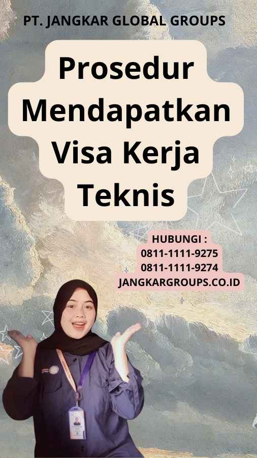 Prosedur Mendapatkan Visa Kerja Teknis