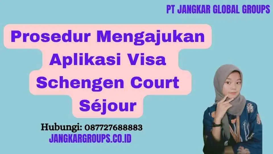 Prosedur Mengajukan Aplikasi Visa Schengen Court Séjour