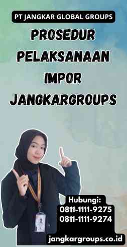 Prosedur Pelaksanaan Impor Jangkargroups