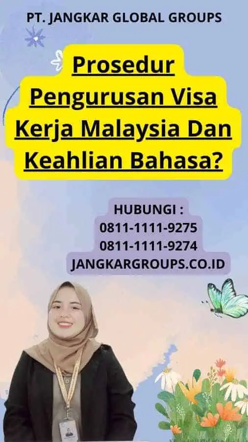 Prosedur Pengurusan Visa Kerja Malaysia Dan Keahlian Bahasa?