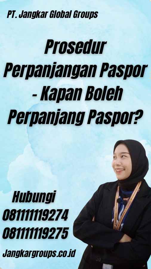 Prosedur Perpanjangan Paspor - Kapan Boleh Perpanjang Paspor?