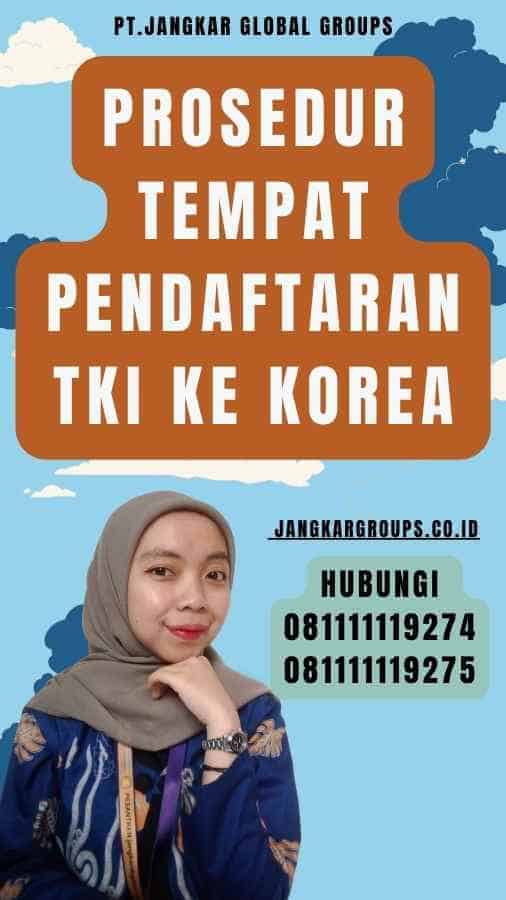 Prosedur Tempat Pendaftaran TKI Ke Korea