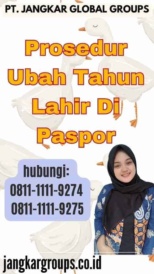 Prosedur Ubah Tahun Lahir Di Paspor