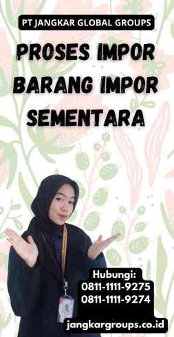 Proses Impor Barang Impor Sementara