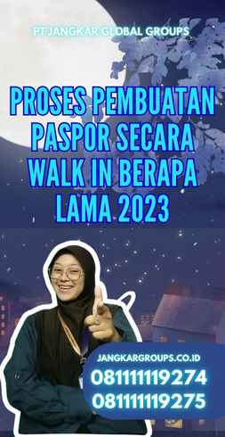 Proses Pembuatan Paspor Secara Walk In Berapa Lama 2023