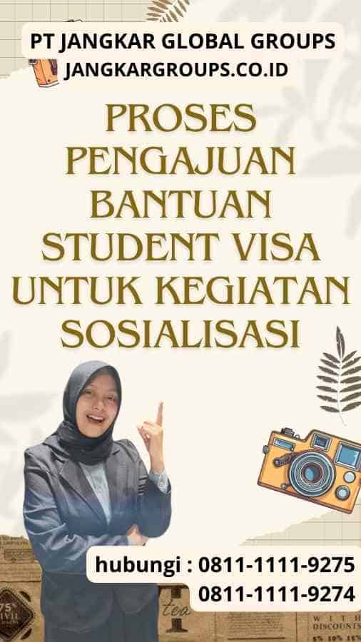 Proses Pengajuan Bantuan Student Visa Untuk Kegiatan Sosialisasi