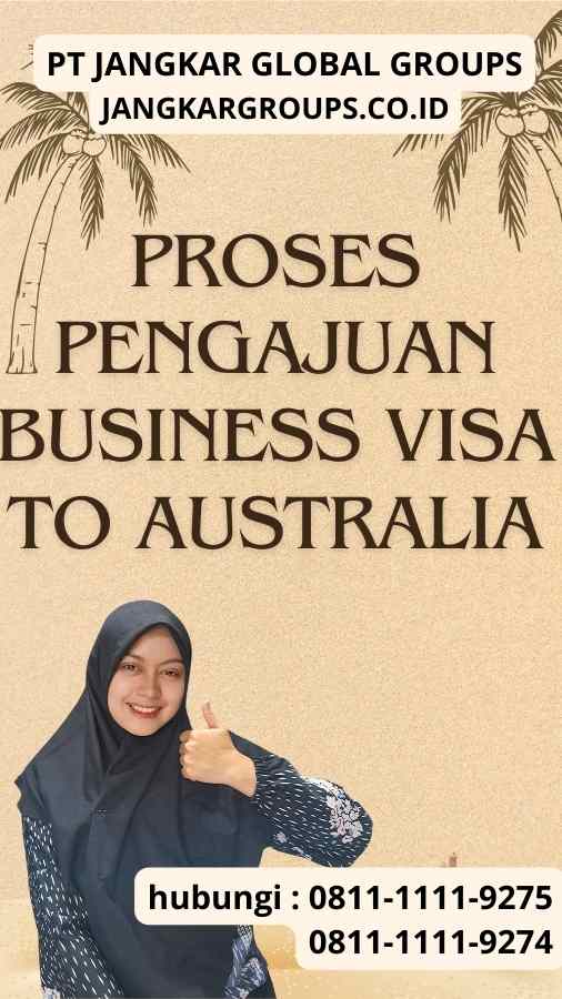 Proses Pengajuan Business Visa to Australia