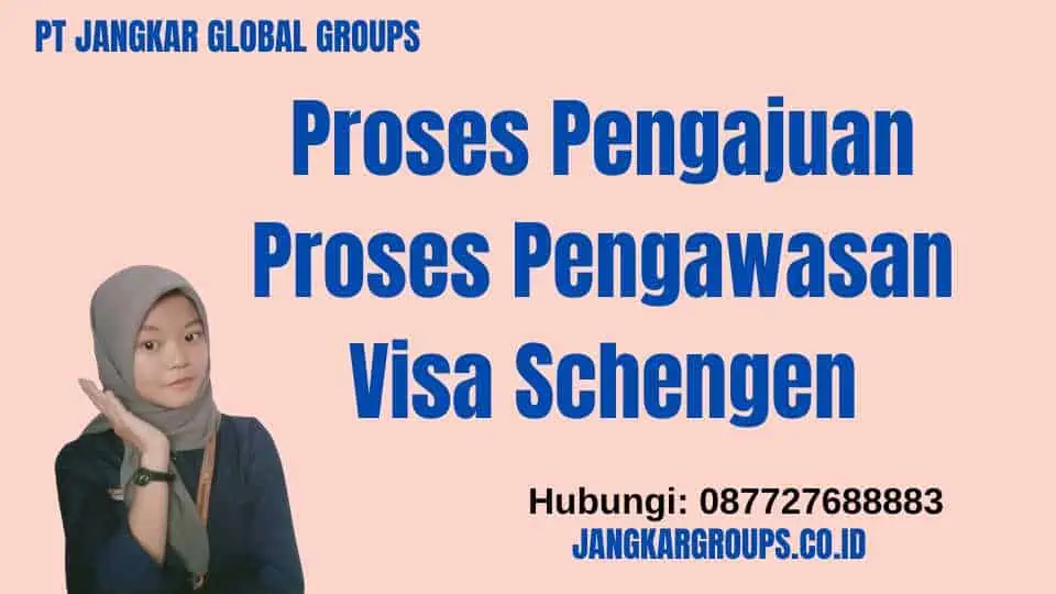 Proses Pengajuan Proses Pengawasan Visa Schengen