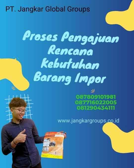 Proses Pengajuan Rencana Kebutuhan Barang Impor