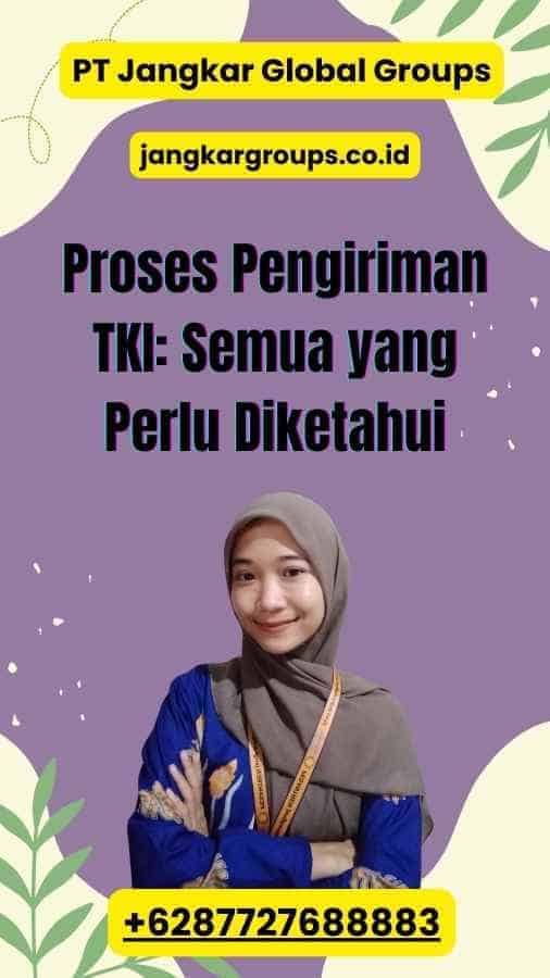 Proses Pengiriman TKI: Semua yang Perlu Diketahui