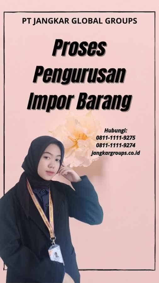 Proses Pengurusan Impor Barang