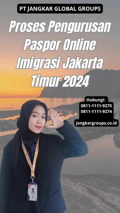 Proses Pengurusan Paspor Online Imigrasi Jakarta Timur 2024