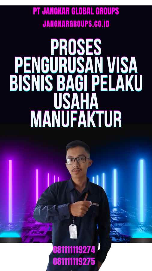 Proses Pengurusan Visa Bisnis Bagi Pelaku Usaha Manufaktur terbaik