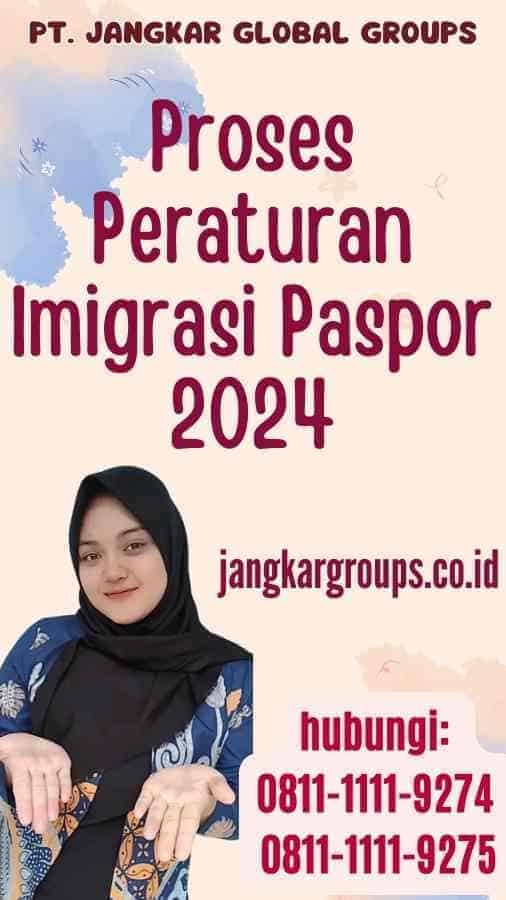 Proses Peraturan Imigrasi Paspor 2024