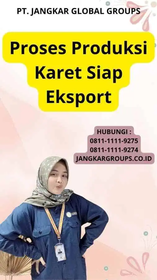 Proses Produksi Karet Siap Eksport