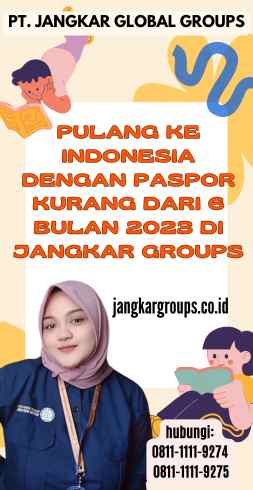 Pulang Ke Indonesia Dengan Paspor Kurang Dari 6 Bulan 2023 di Jangkar Groups