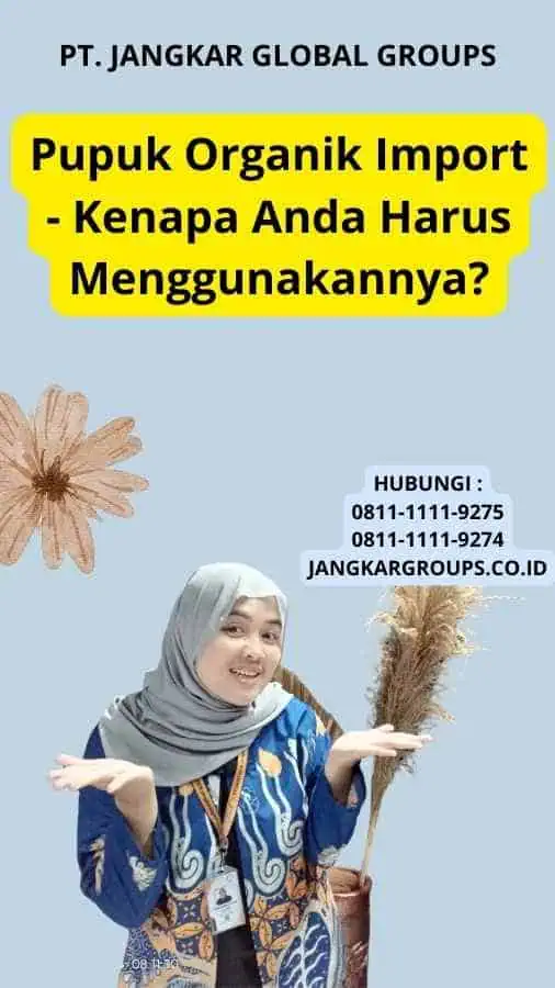 Pupuk Organik Import - Kenapa Anda Harus Menggunakannya?