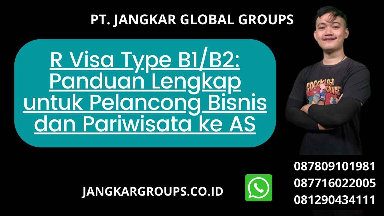 R Visa Type B1/B2: Panduan Lengkap untuk Pelancong Bisnis dan Pariwisata ke AS