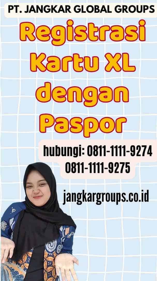 Registrasi Kartu XL dengan Paspor