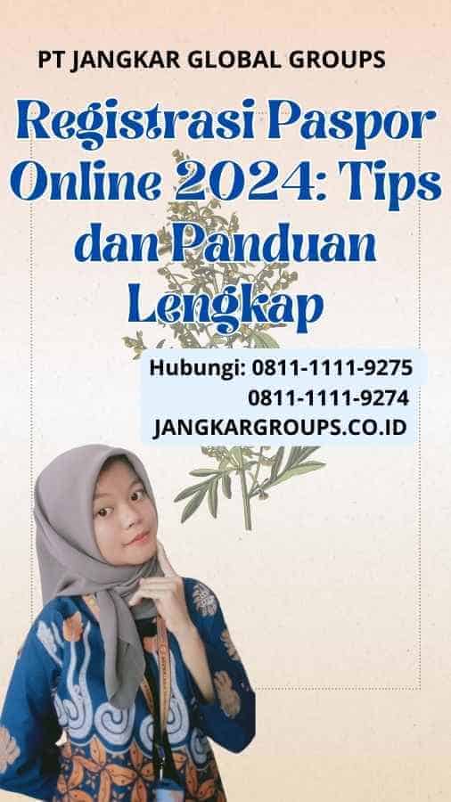 Registrasi Paspor Online 2024 Tips dan Panduan Lengkap