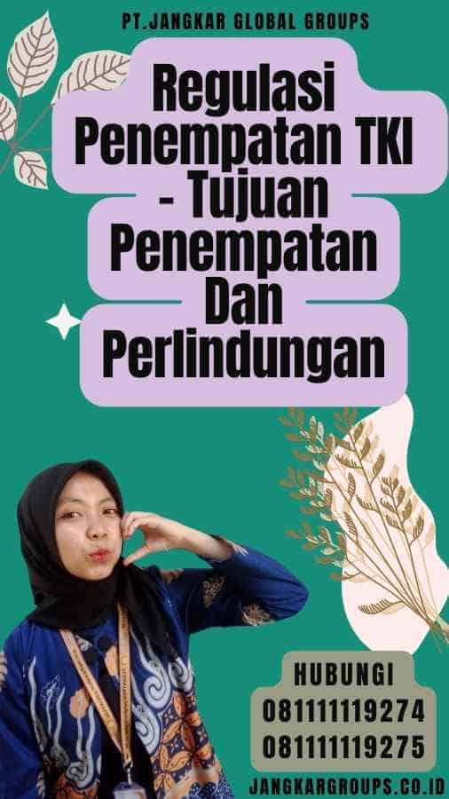 Regulasi Penempatan TKI - Tujuan Penempatan Dan Perlindungan