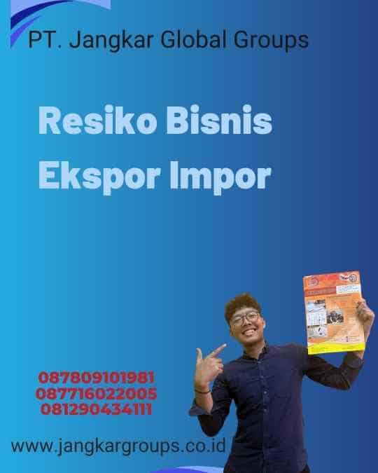 Resiko Bisnis Ekspor Impor