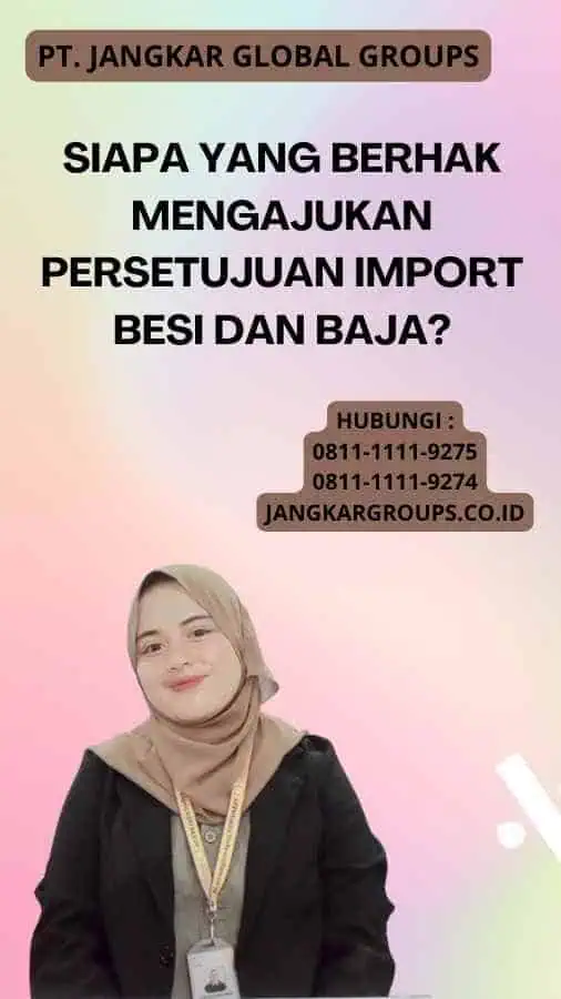 Siapa Yang Berhak Mengajukan Persetujuan Import Besi Dan Baja?