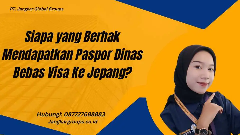 Siapa yang Berhak Mendapatkan Paspor Dinas Bebas Visa Ke Jepang?