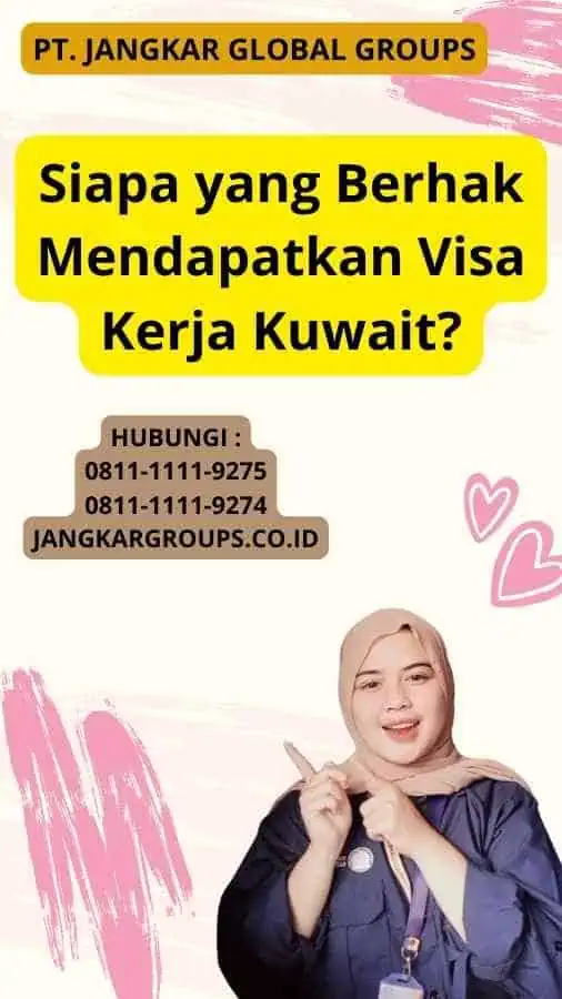 Siapa yang Berhak Mendapatkan Visa Kerja Kuwait?