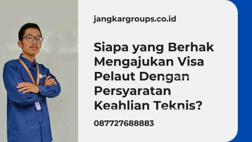 Siapa yang Berhak Mengajukan Visa Pelaut Dengan Persyaratan Keahlian Teknis?