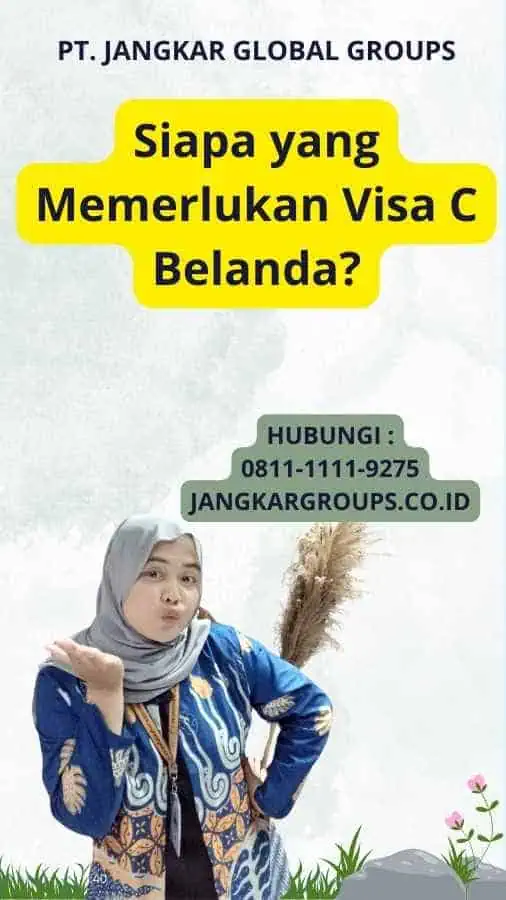 Siapa yang Memerlukan Visa C Belanda?