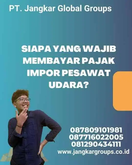 Siapa yang Wajib Membayar Pajak Impor Pesawat Udara?