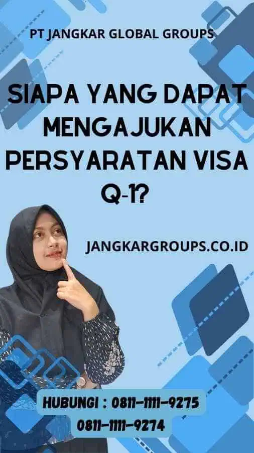 Siapa yang dapat mengajukan Persyaratan Visa Q-1? 