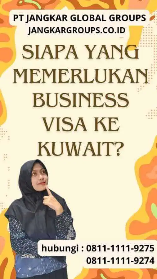 Siapa yang memerlukan Business Visa ke Kuwait?