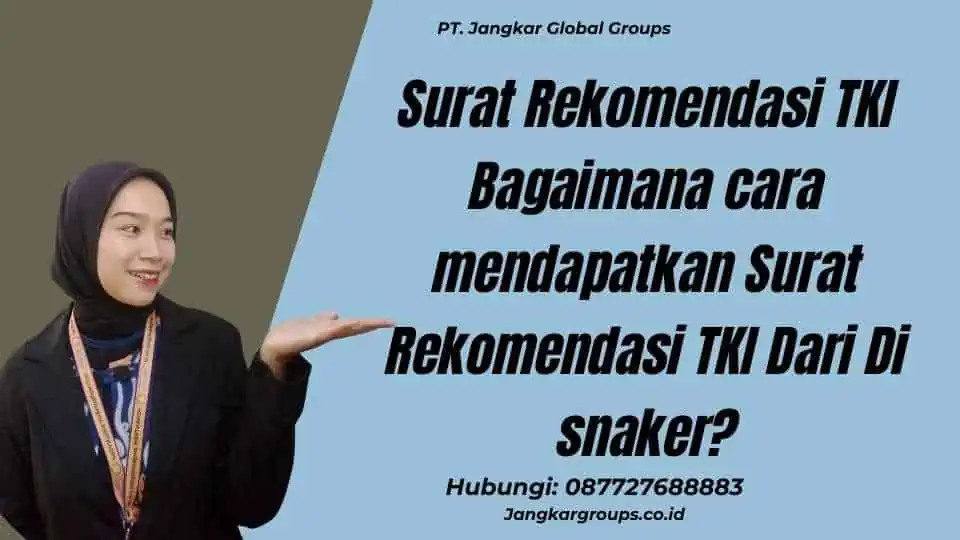 Surat Rekomendasi TKI Bagaimana cara mendapatkan Surat Rekomendasi TKI Dari Di snaker?