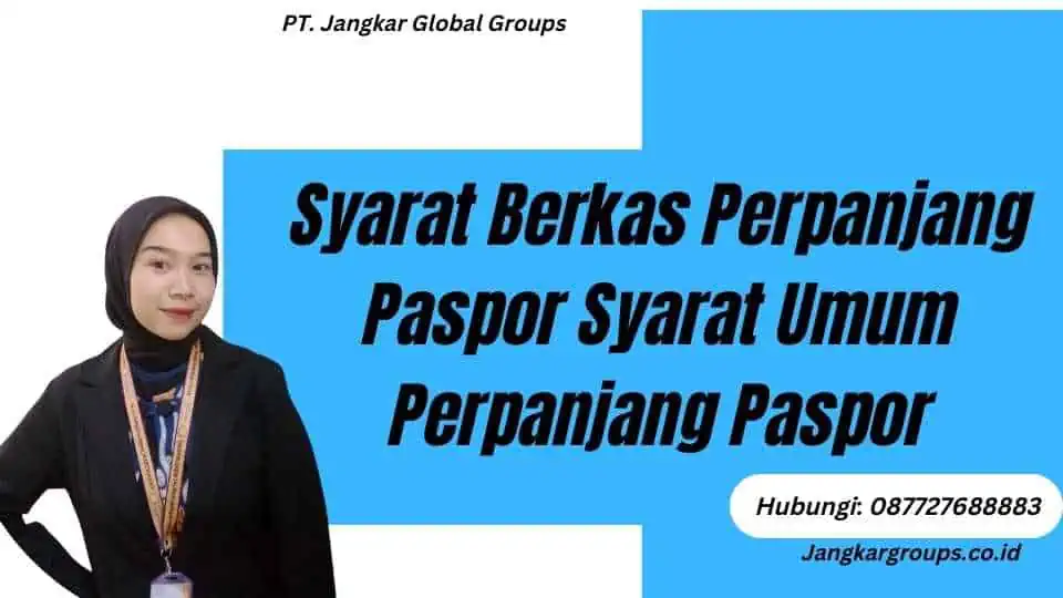 Syarat Berkas Perpanjang Paspor Syarat Umum Perpanjang Paspor