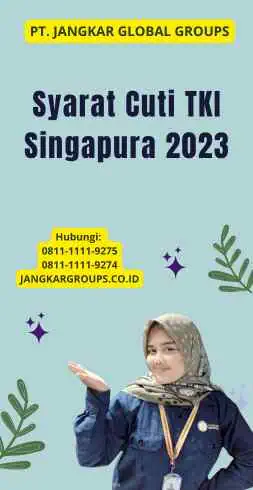 Syarat Cuti TKI Singapura 2023