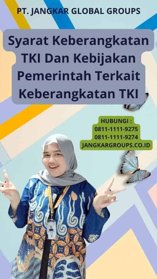 Syarat Keberangkatan TKI Dan Kebijakan Pemerintah Terkait Keberangkatan TKI