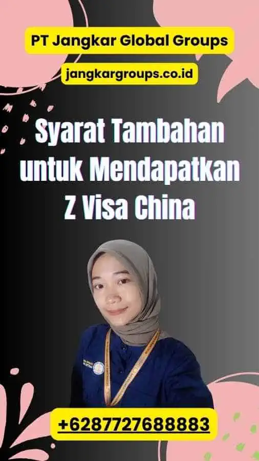 Syarat Tambahan untuk Mendapatkan Z Visa China