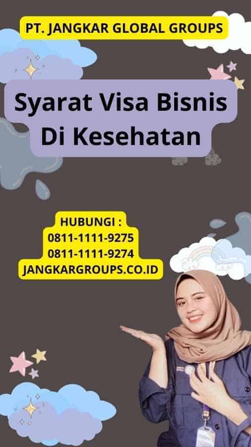 Syarat Visa Bisnis Di Kesehatan