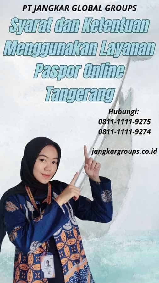 Syarat dan Ketentuan Menggunakan Layanan Paspor Online Tangerang